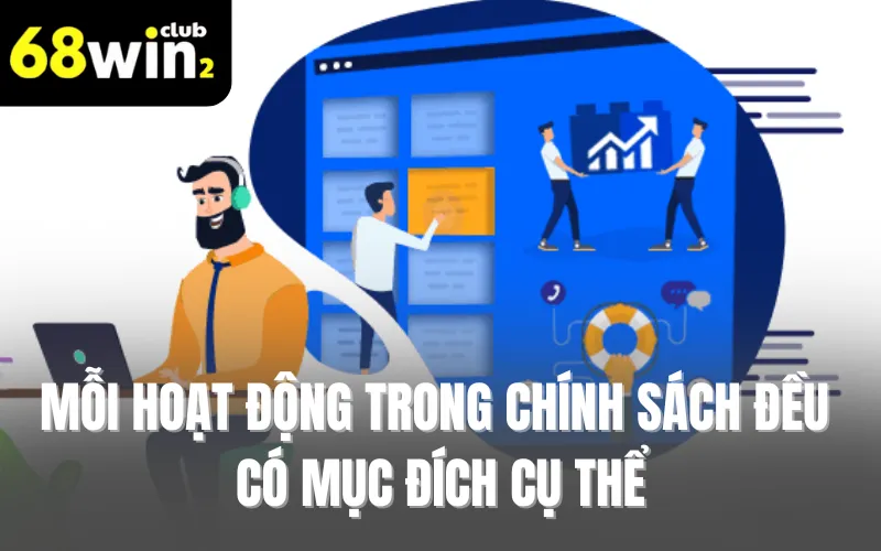 Mỗi hoạt động trong chính sách đều có mục đích cụ thể