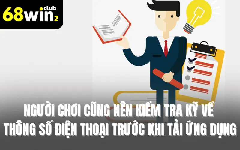 Người chơi cũng nên kiểm tra kỹ về thông số điện thoại trước khi tải ứng dụng
