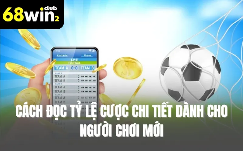 Cách đọc tỷ lệ cược chi tiết dành cho người chơi mới
