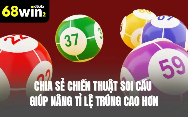Chia sẻ chiến thuật soi cầu giúp nâng tỉ lệ trúng cao hơn