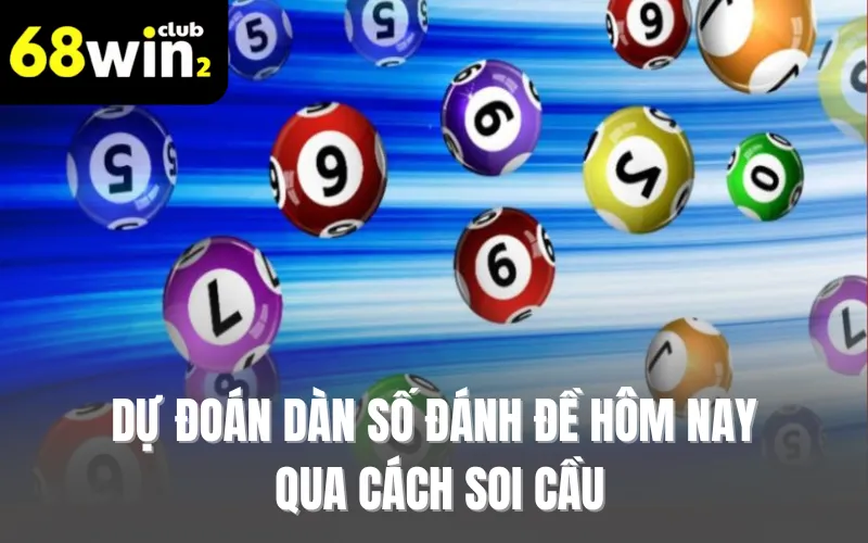 Dự đoán dàn số đánh đề hôm nay qua cách soi cầu