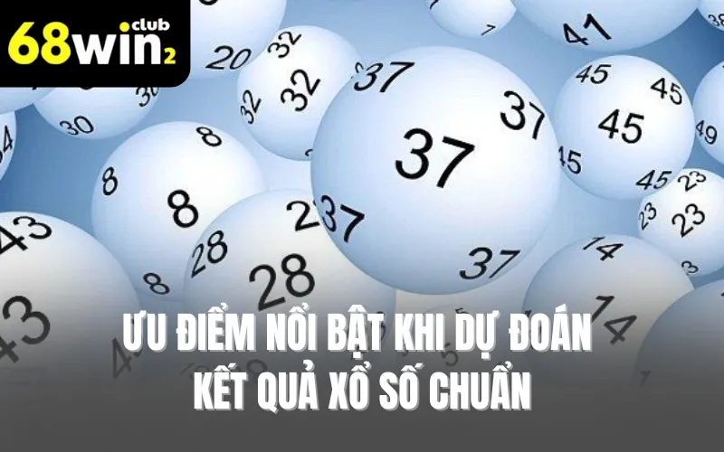 Ưu điểm nổi bật khi dự đoán kết quả xổ số chuẩn